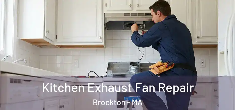  Kitchen Exhaust Fan Repair Brockton - MA